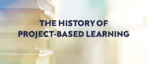 History of Project based Learning
