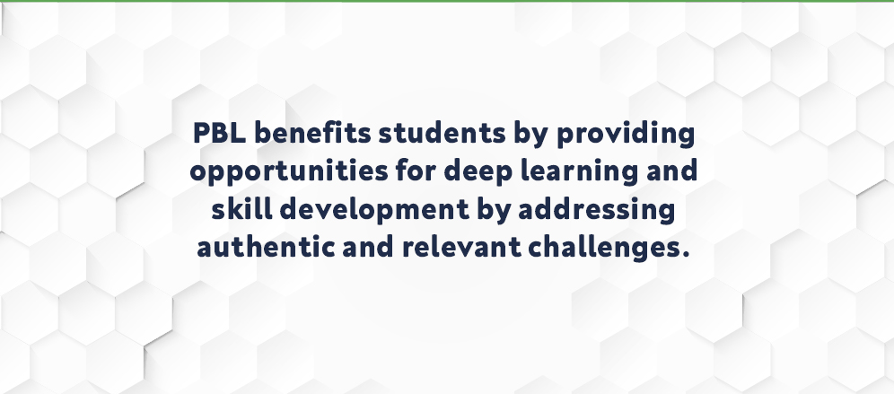 PBL provides an opportunity for deep learning and skill development.