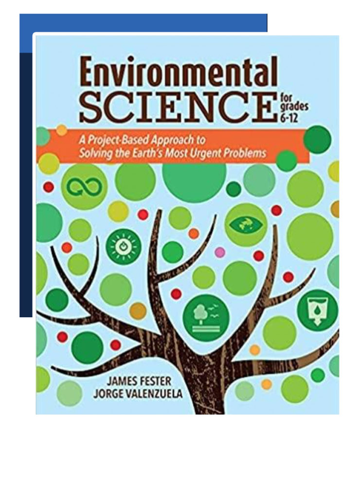 Environmental Science for Grades 6-12 Book A Project-Based Approach to Solving the Earth's Most Urgent Problems James Fester
