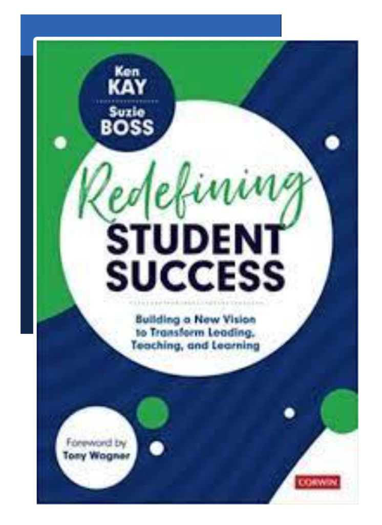 Book Redefining Student Success Building a New Vision to Transform Leading  Teaching and Learning Suzie Boss Ken Kay